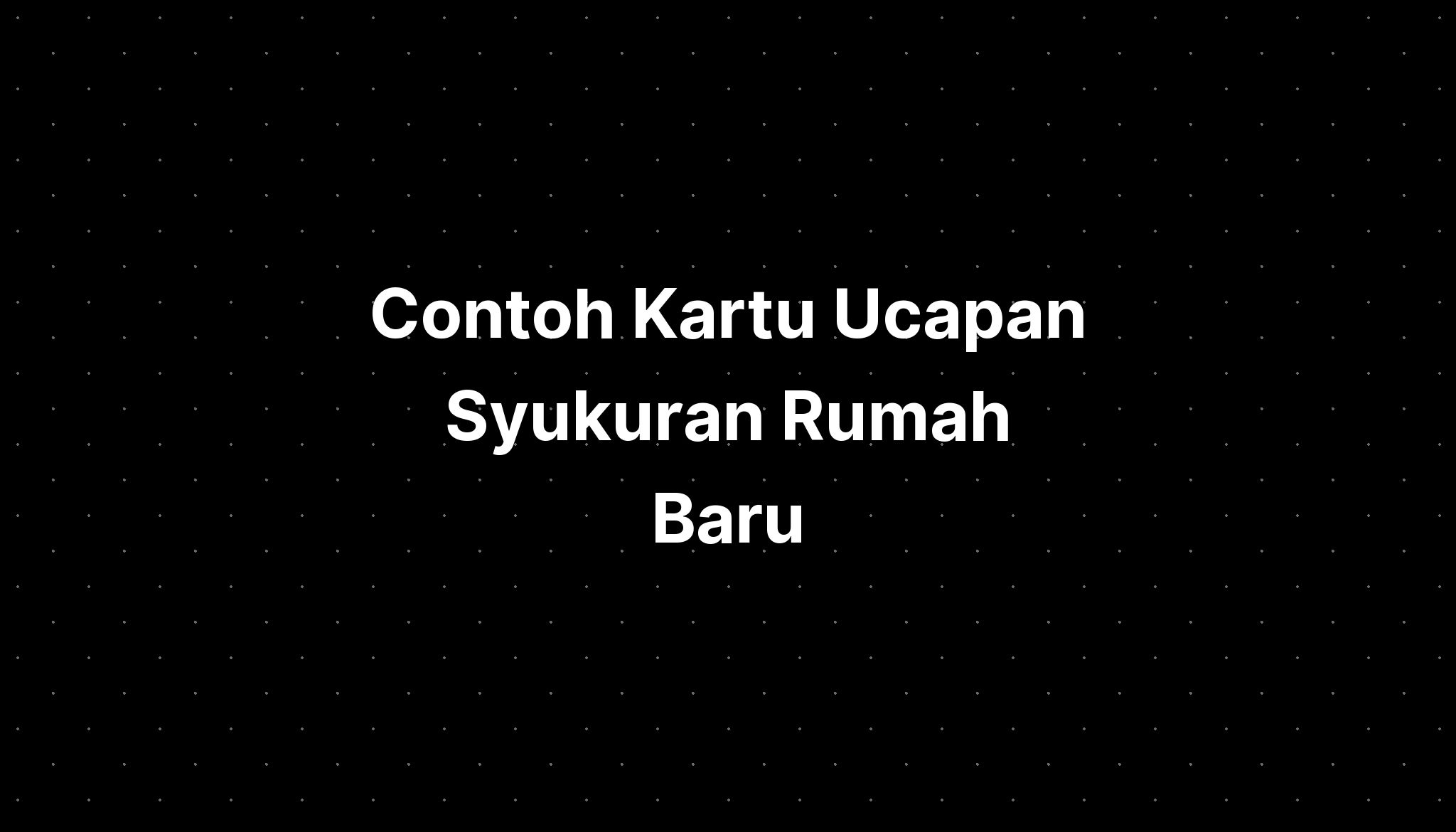 Contoh Kartu Ucapan Syukuran Rumah Baru - IMAGESEE